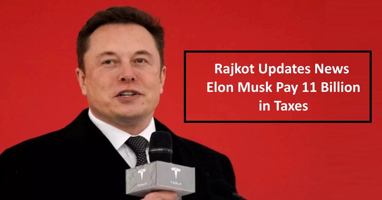 rajkotupdates.news : elon musk pay 11 billion in taxes